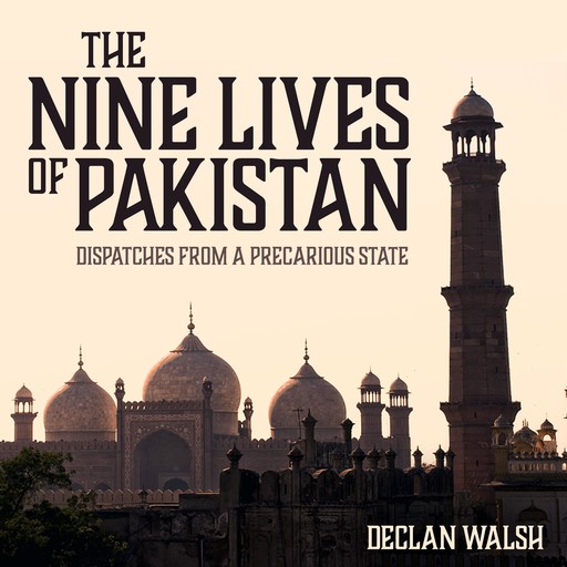 The Nine Lives of Pakistan, Declan Walsh