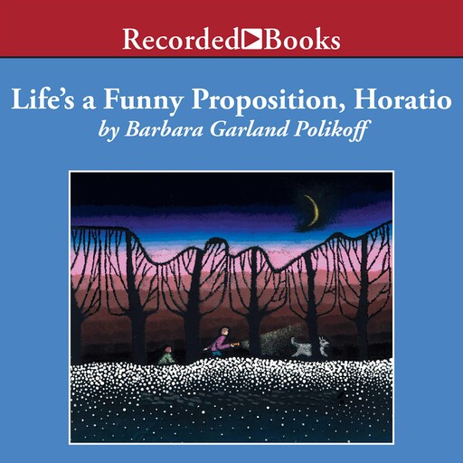 Life's a Funny Proposition, Horatio, Barbara Garland Polikoff