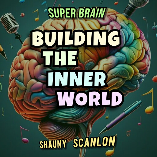 Super Brain Building The Inner World Audiobook, Shauny Scanlon