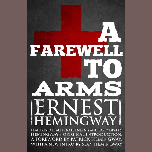 Farewell to Arms, A - Ernest Hemingway, Ernest Hemingway