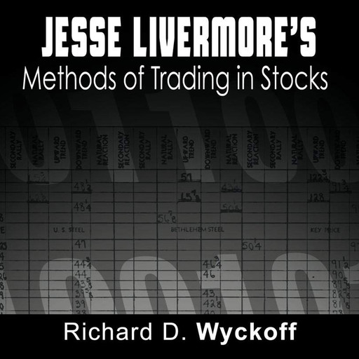 Jesse Livermore's Methods of Trading in Stocks, Jesse Livermore, Richard D. Wyckoff