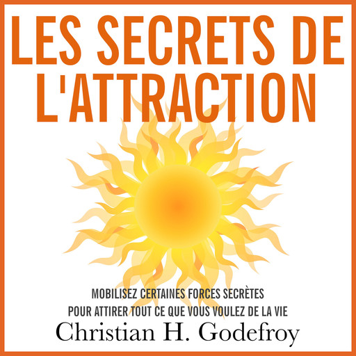 Les secrets de l'attraction, Christian H.Godefroy