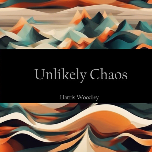 Unlikely Chaos, Harris Woodley