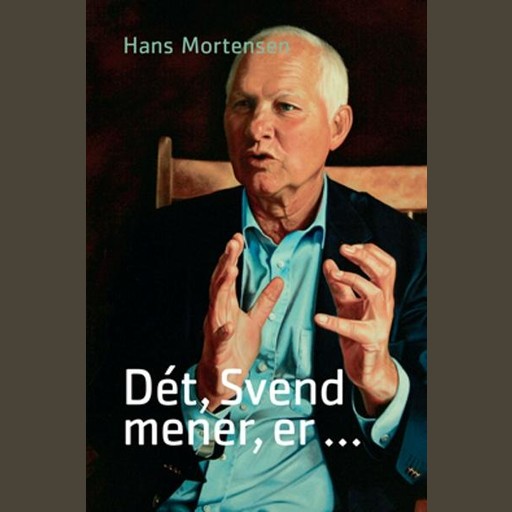 Dét, Svend mener er..., Hans Mortensen, Svend Auken