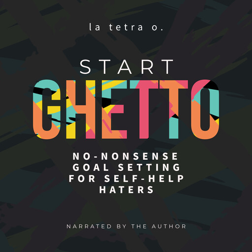 Start Ghetto, la tetra o.
