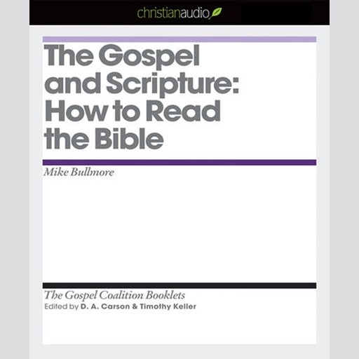 The Gospel and Scripture, Timothy Keller, D.A. Carson, Mike Bullmore