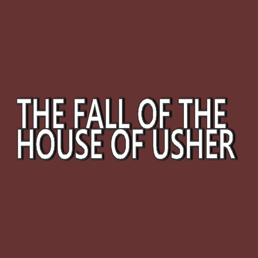 The Fall of the House of Usher, Edgar Allan Poe
