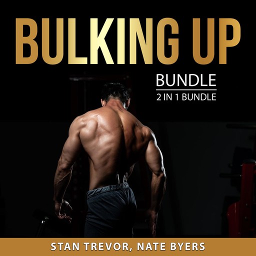 Bulking Up Bundle, 2 in 1 Bundle, Stan Trevor, Nate Byers