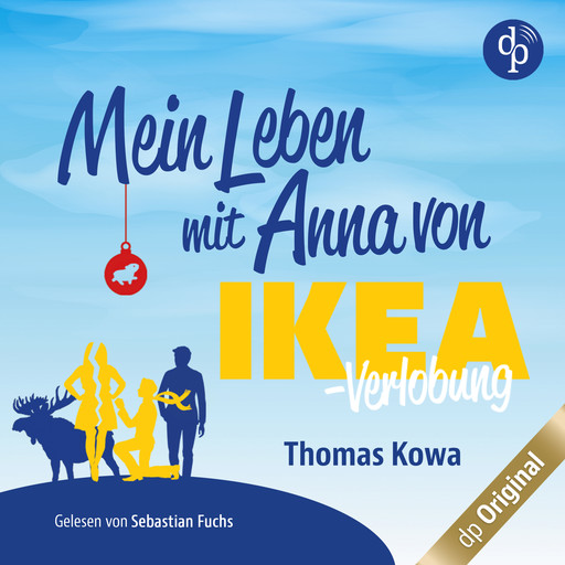 Mein Leben mit Anna von IKEA - Verlobung - Anna von IKEA-Reihe, Band 2 (Ungekürzt), Thomas Kowa