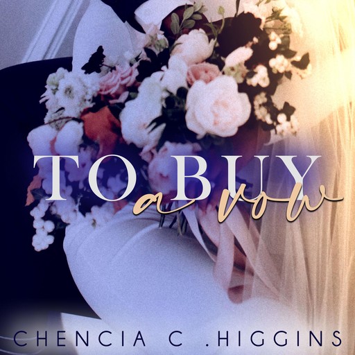 To Buy a Vow, Chencia C. Higgins