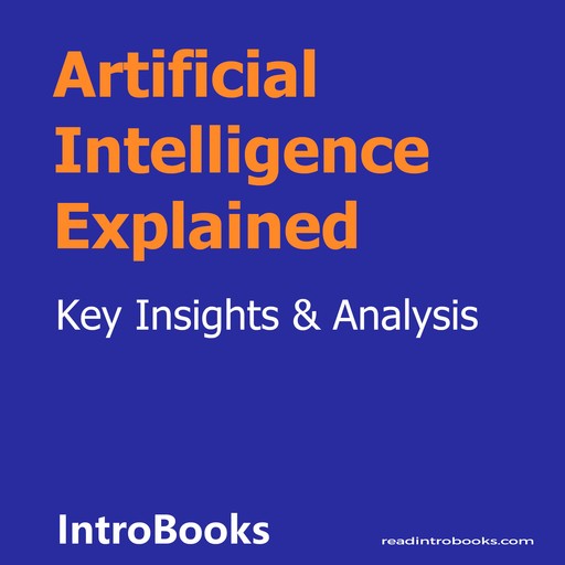 Artificial Intelligence Explained, Introbooks Team