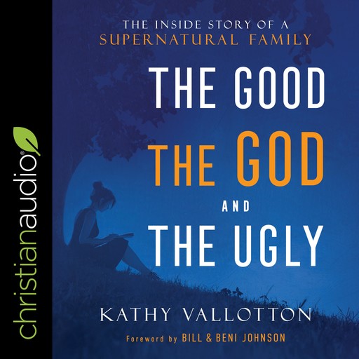 The Good, the God and the Ugly, Bill Johnson, Beni Johnson, Kathy Vallotton