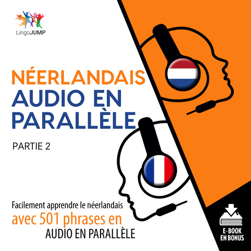 Nerlandais audio en parallle - Facilement apprendre lenerlandaisavec 501 phrases en audio en parallle - Partie 2, Lingo Jump