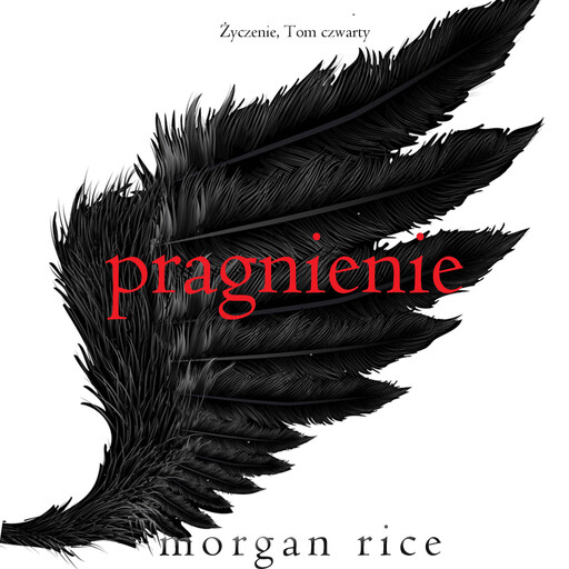 Pragnienie (Życzenie, Tom czwarty), Morgan Rice