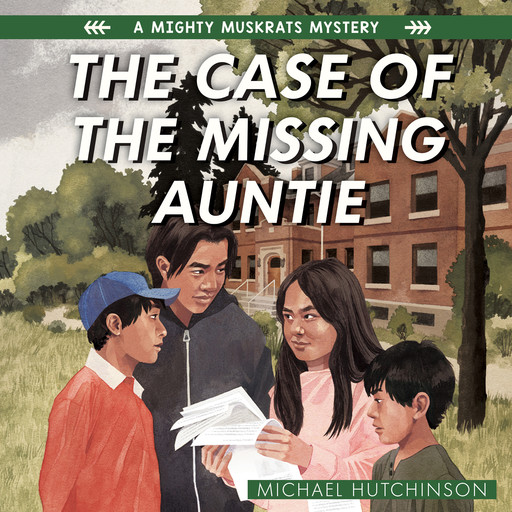 The Case of the Missing Auntie - The Mighty Muskrats Mystery Series, Book 2 (Unabridged), Michael Hutchinson