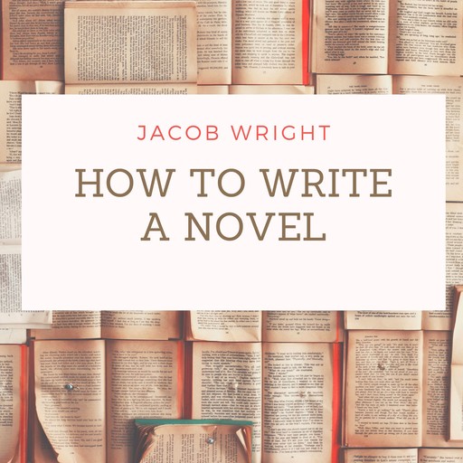 How to Write a Novel, Jacob Wright