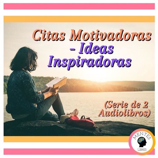 Citas Motivadoras - Ideas Inspiradoras (Serie de 2 Audiolibros), MENTES LIBRES