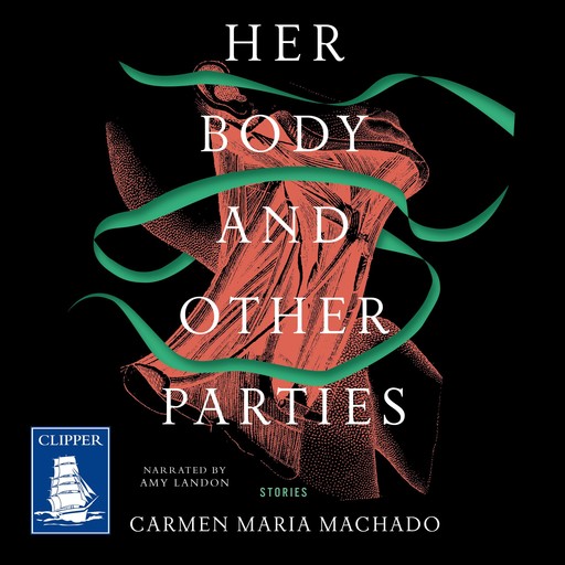 Her Body and Other Parties, Carmen Maria Machado