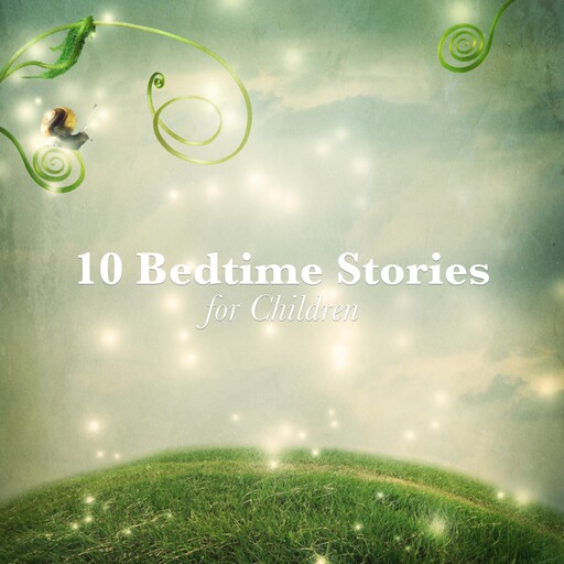 10 Bedtime Stories for Children, Beatrix Potter, Hans Christian Andersen, Flora Annie Steel, Johnny Gruelle, Brothers Grimm, Nesbit