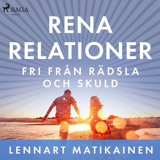 Rena relationer : Fri från rädsla och skuld, Lennart Matikainen