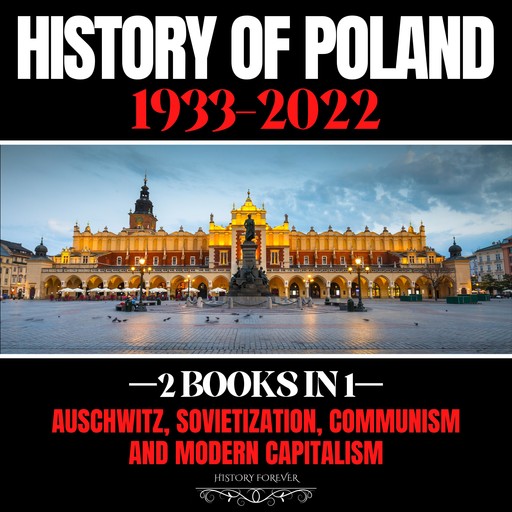 History Of Poland 1933-2022: 2 Books In 1, HISTORY FOREVER