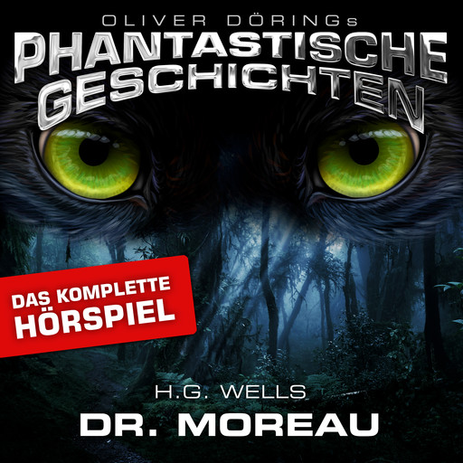 Phantastische Geschichten, Dr. Moreau - Das komplette Hörspiel, Oliver Döring