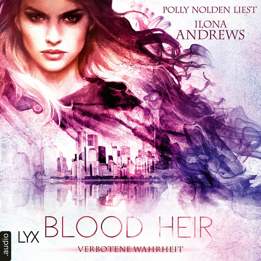 Blood Heir - Verborgene Wahrheit - Aurelia Ryder-Reihe, Teil 1 (Ungekürzt), Ilona Andrews