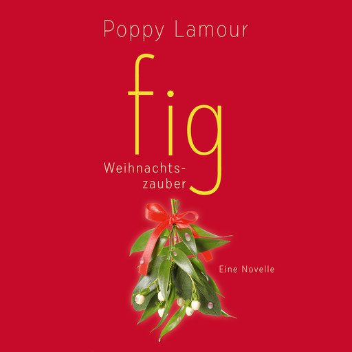 fig – Weihnachtszauber, Poppy Lamour