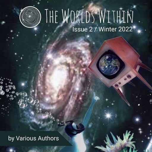 The Worlds Within: Winter 2022, Steve Carr, Devon Ortega, Curtis A. Bass, DC Diamondopolous, Margaret Karmazin, Sarah Hozumi