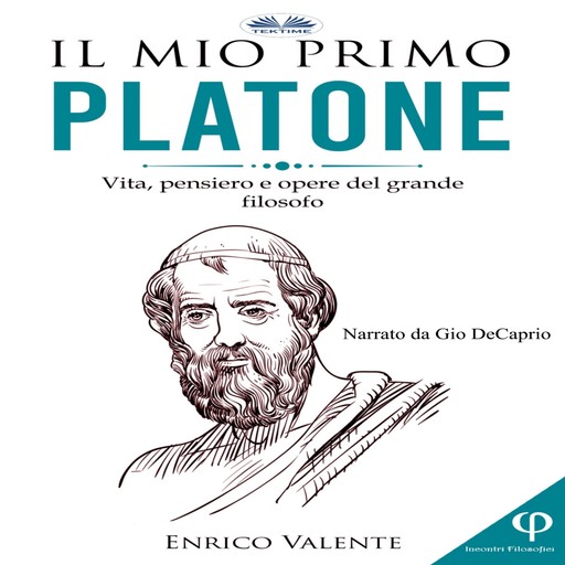 Il Mio Primo Platone-Vita, Pensiero E Opere Del Grande Filosofo, Enrico Valente