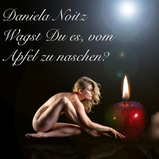Wagst Du es, vom Apfel zu naschen?, Daniela Noitz