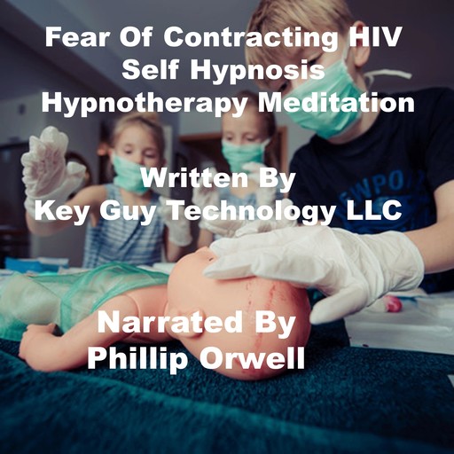 Fear Of Contracting HIV Self Hypnosis Hypnotherapy Meditation, Key Guy Technology LLC