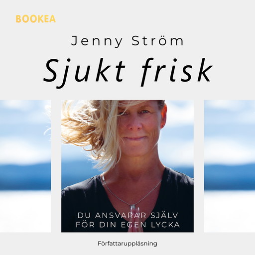 Sjukt frisk: du ansvarar själv för din egen lycka, Jenny Ström