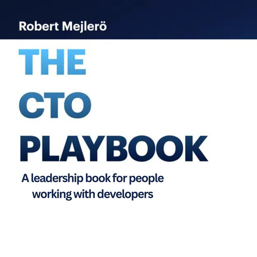 The CTO Playbook, Robert Mejlerö
