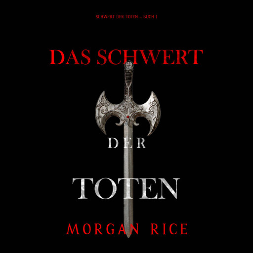 Das Schwert der Toten (Das Schwert der Toten – Buch 1), Morgan Rice