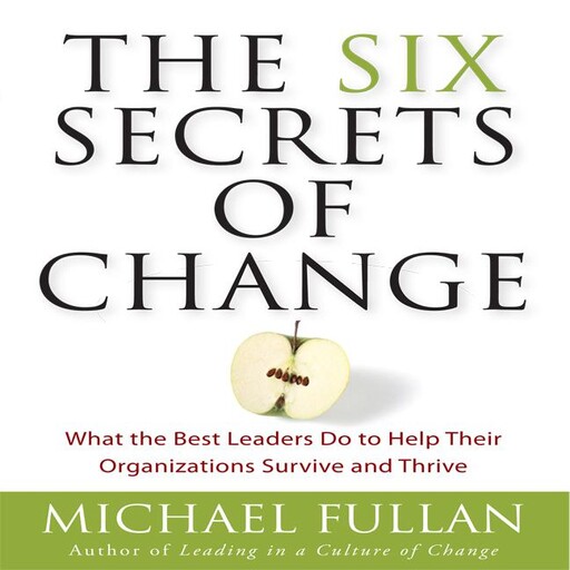 The Six Secrets of Change, Michael Fullan