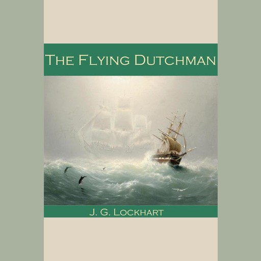 The Flying Dutchman, J.G.Lockhart