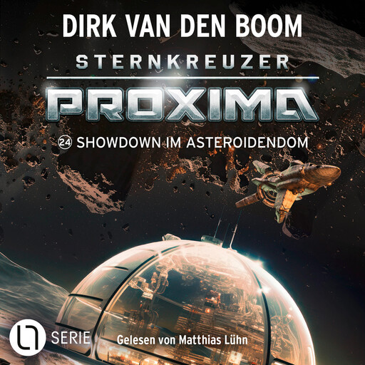 Showdown im Asteroidendom - Sternkreuzer Proxima, Folge 24 (Ungekürzt), Dirk van den Boom