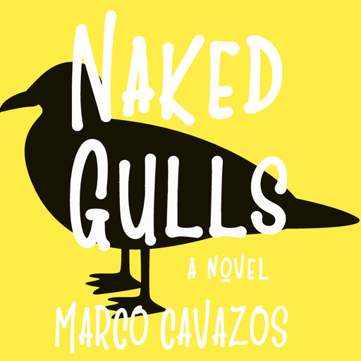 Naked Gulls, Marco Cavazos