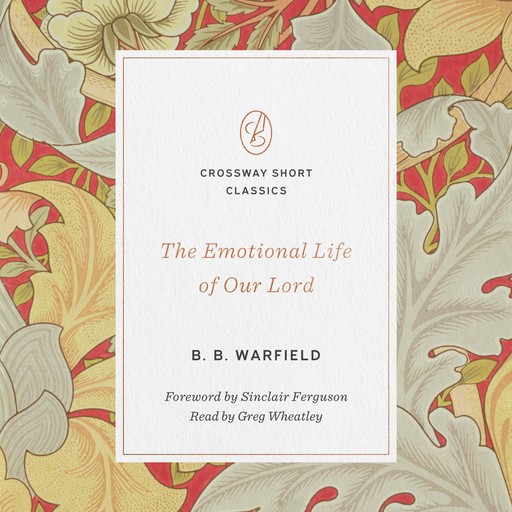 The Emotional Life of Our Lord, B.B. Warfield
