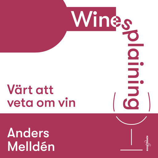Winesplaining: värt att veta om vin, Anders Melldén