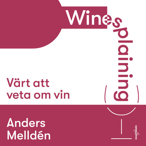 Winesplaining: värt att veta om vin, Anders Melldén