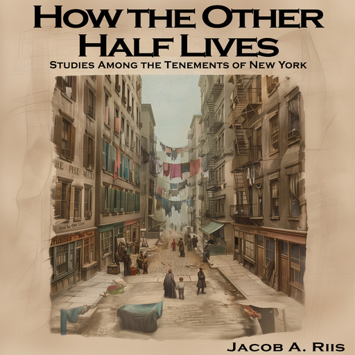 How the Other Half Lives, Jacob A.Riis