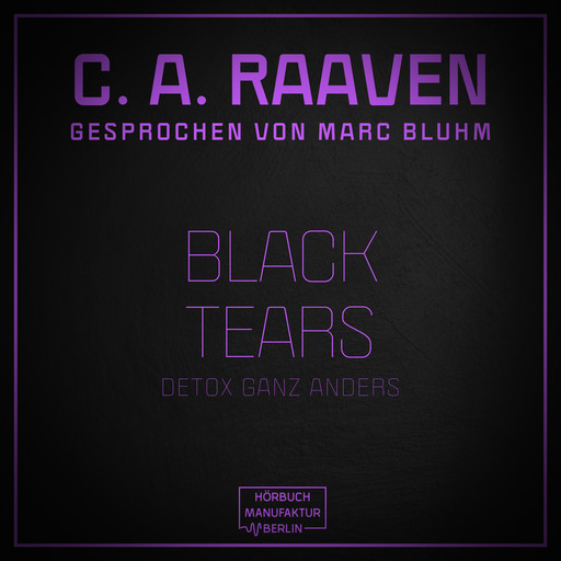 Black Tears - Detox ganz anders (ungekürzt), C.A. Raaven