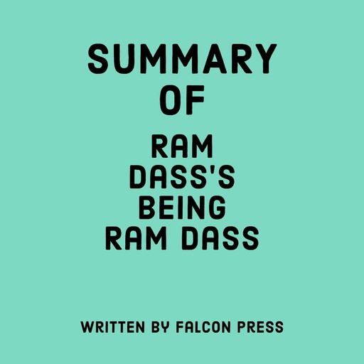 Summary of Ram Dass's Being Ram Dass, Falcon Press