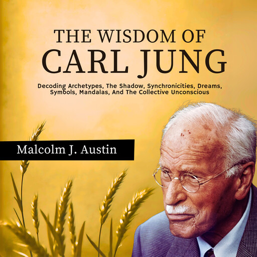 The Wisdom Of Carl Jung, Malcolm J. Austin