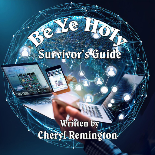 Be Ye Holy Survivor's Guide, Cheryl Remington