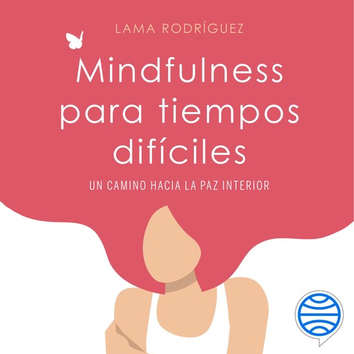 Mindfulness para tiempos difíciles, Lama Rodríguez
