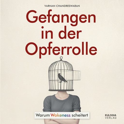 Gefangen in der Opferrolle: Warum Wokeness scheitert, Varnan Chandreswaran