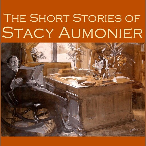 The Short Stories of Stacy Aumonier, Stacy Aumonier